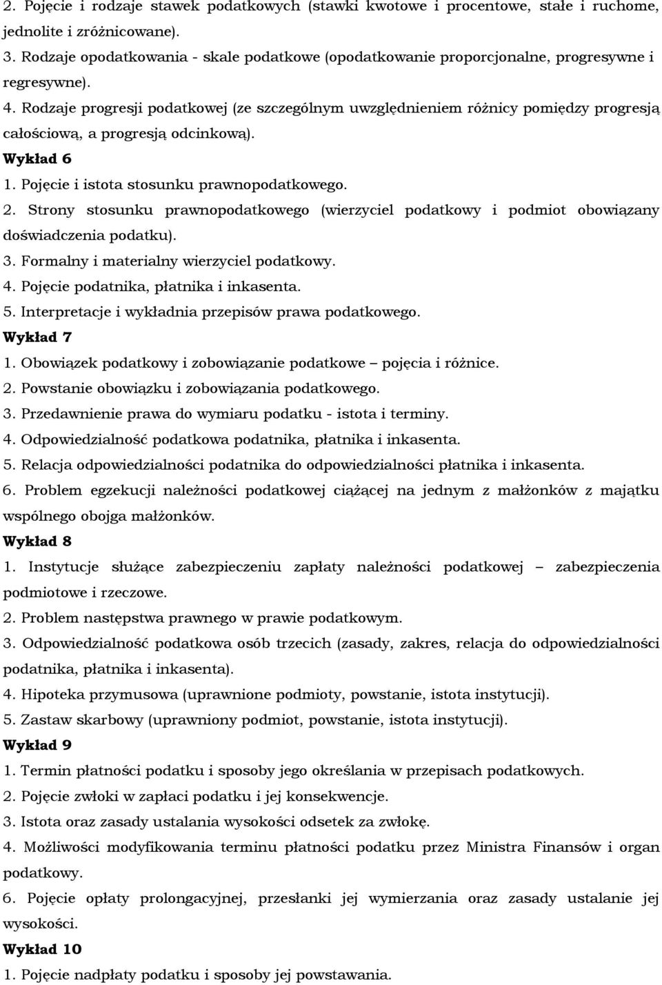 Rodzaje progresji podatkowej (ze szczególnym uwzględnieniem różnicy pomiędzy progresją całościową, a progresją odcinkową). Wykład 6 1. Pojęcie i istota stosunku prawnopodatkowego. 2.