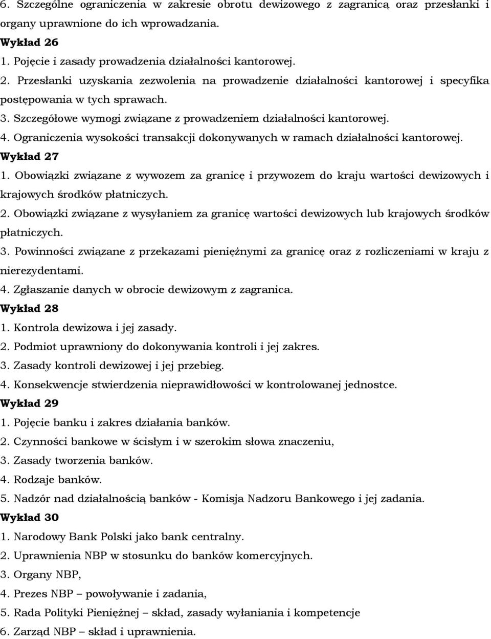 Szczegółowe wymogi związane z prowadzeniem działalności kantorowej. 4. Ograniczenia wysokości transakcji dokonywanych w ramach działalności kantorowej. Wykład 27 1.