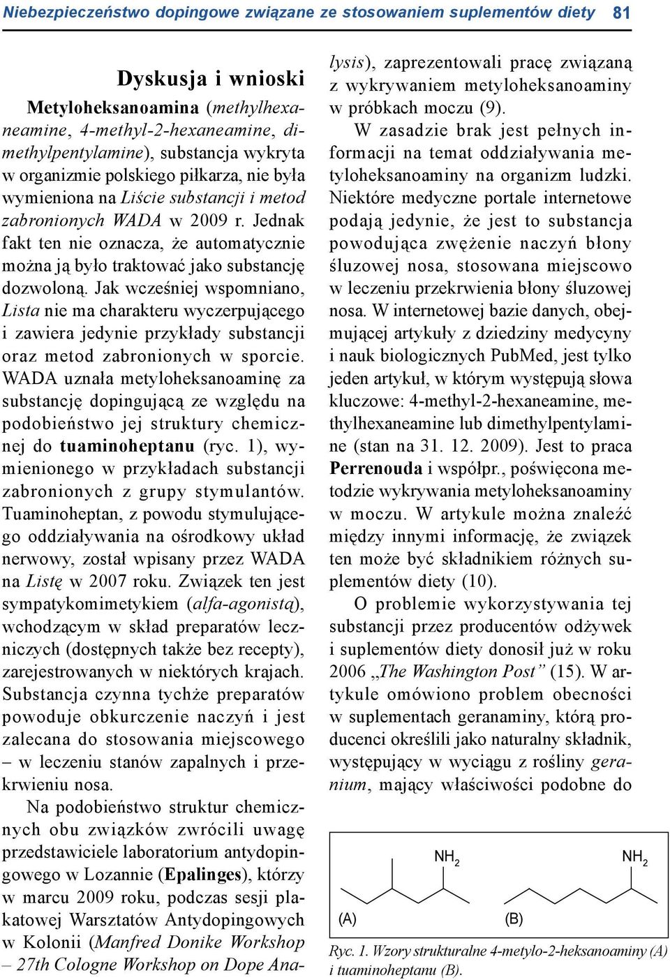 Jednak fakt ten nie oznacza, że automatycznie można ją było traktować jako substancję dozwoloną.