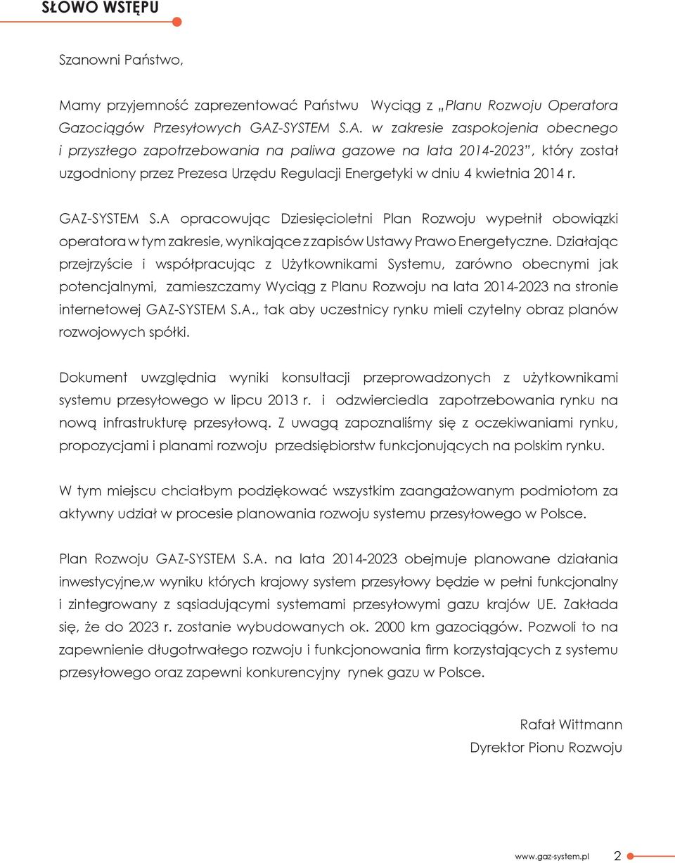 w zakresie zaspokojenia obecnego i przyszłego zapotrzebowania na paliwa gazowe na lata 2014-2023, który został uzgodniony przez Prezesa Urzędu Regulacji Energetyki w dniu 4 kwietnia 2014 r.