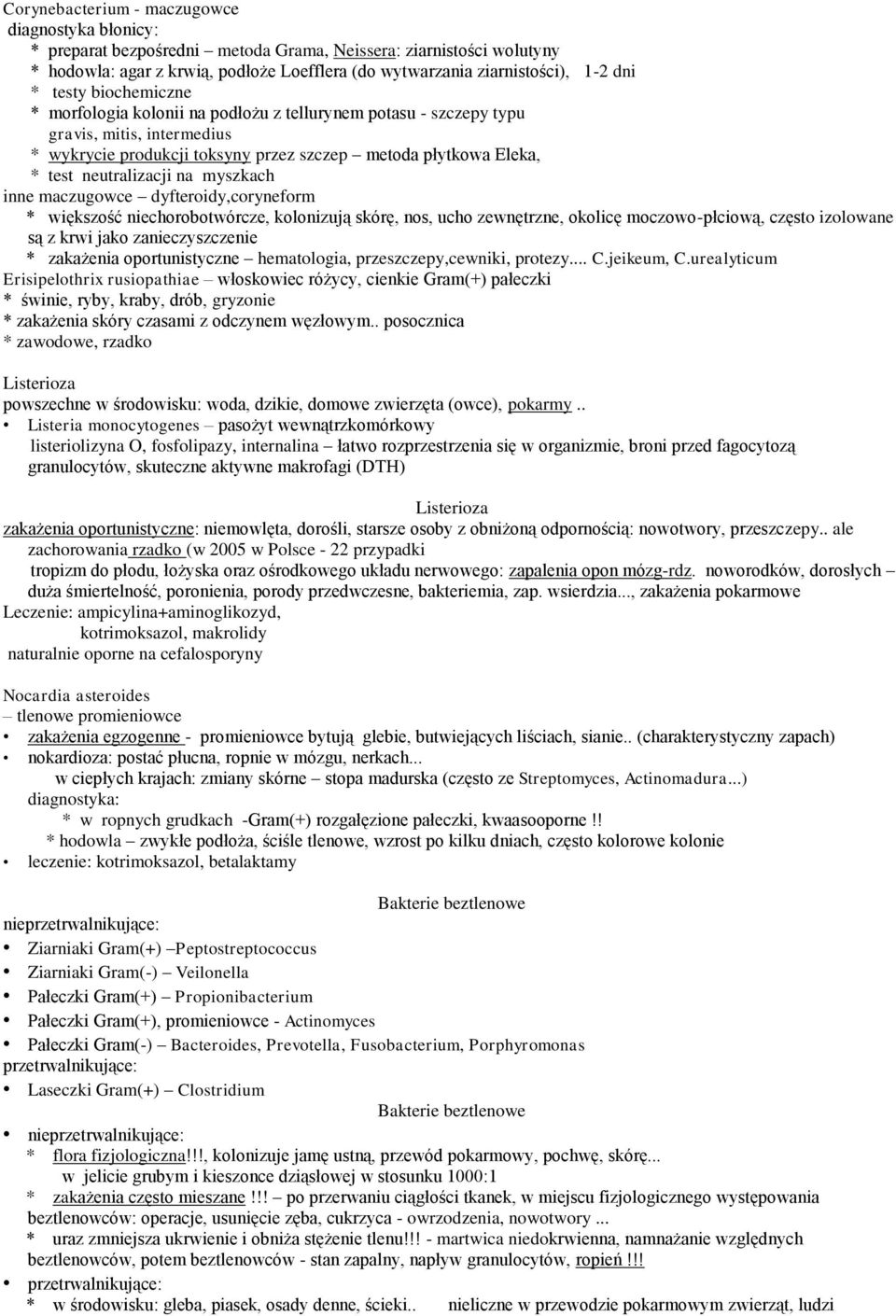 neutralizacji na myszkach inne maczugowce dyfteroidy,coryneform * większość niechorobotwórcze, kolonizują skórę, nos, ucho zewnętrzne, okolicę moczowo-płciową, często izolowane są z krwi jako