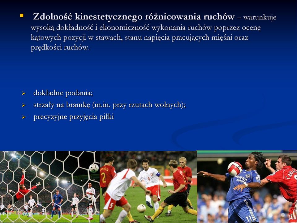 stanu napięcia pracujących mięśni oraz prędkości ruchów.