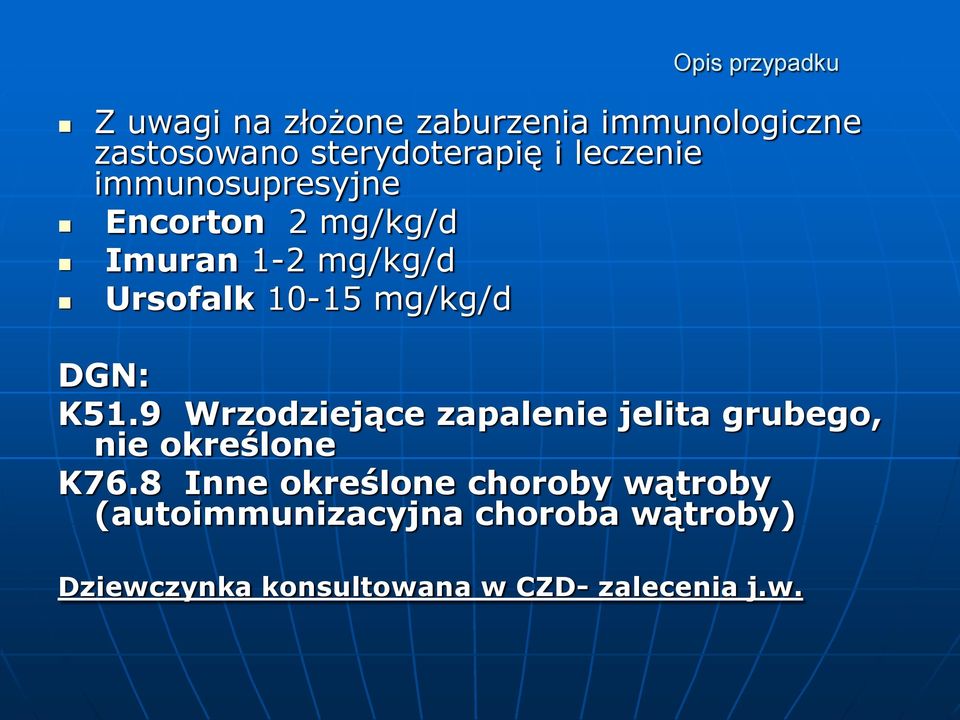 DGN: K51.9 Wrzodziejące zapalenie jelita grubego, nie określone K76.