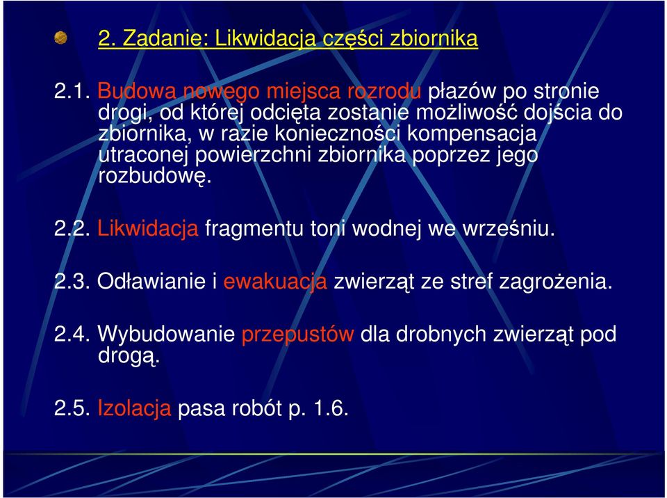zbiornika, w razie konieczności kompensacja utraconej powierzchni zbiornika poprzez jego rozbudowę. 2.