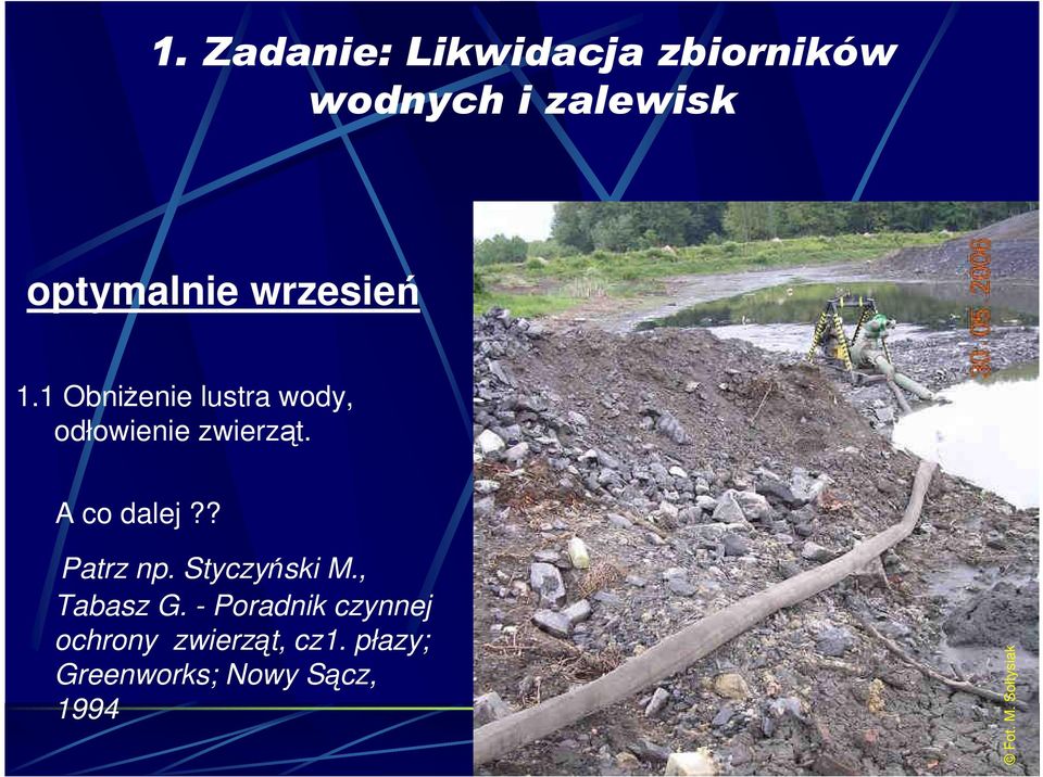 1 ObniŜenie lustra wody, odłowienie zwierząt. A co dalej?