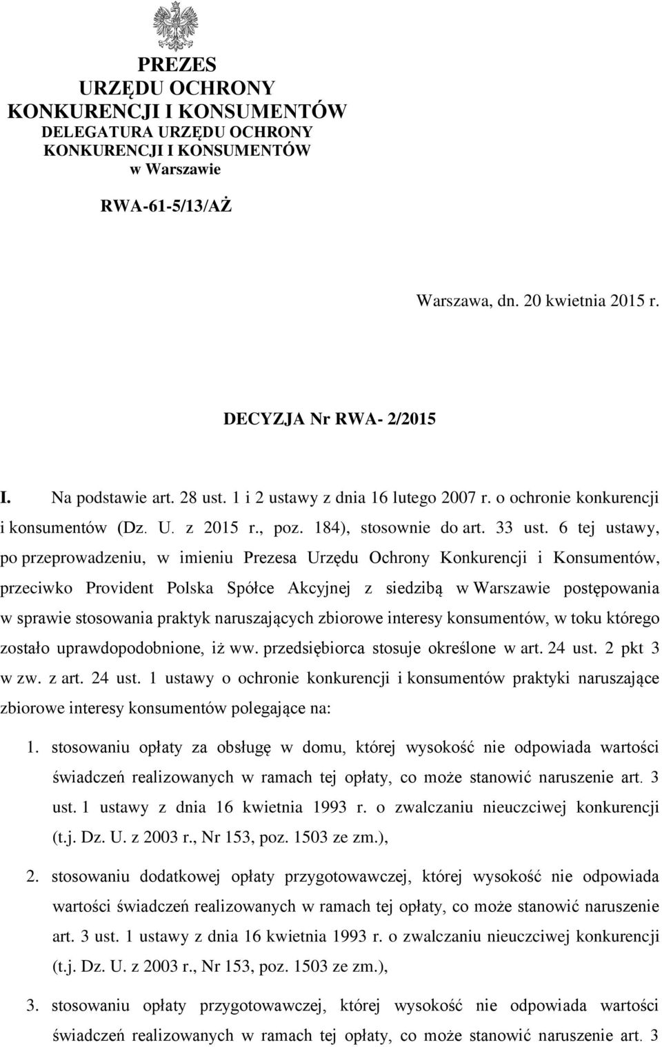 6 tej ustawy, po przeprowadzeniu, w imieniu Prezesa Urzędu Ochrony Konkurencji i Konsumentów, przeciwko Provident Polska Spółce Akcyjnej z siedzibą w Warszawie postępowania w sprawie stosowania