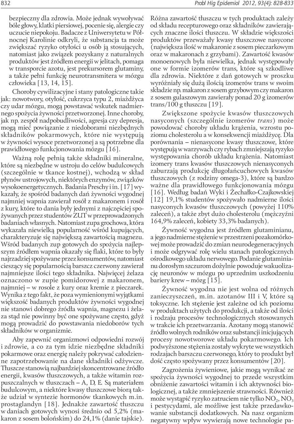 energii w jelitach, pomaga w transporcie azotu, jest prekursorem glutaminy, a także pełni funkcję neurotransmitera w mózgu człowieka [13, 14, 15].