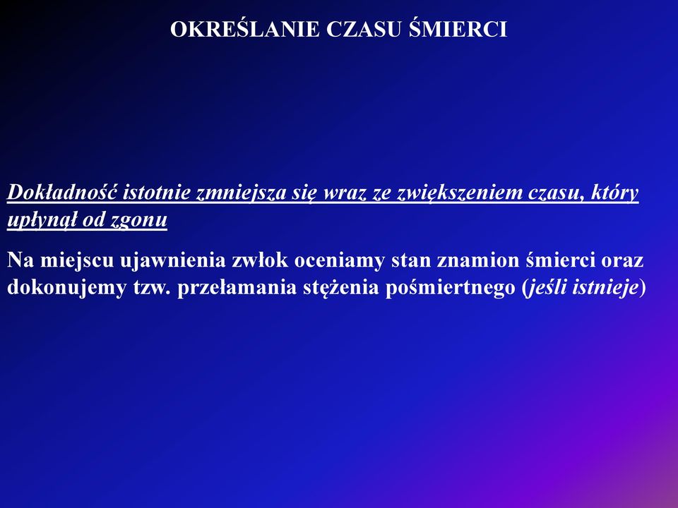 miejscu ujawnienia zwłok oceniamy stan znamion śmierci oraz