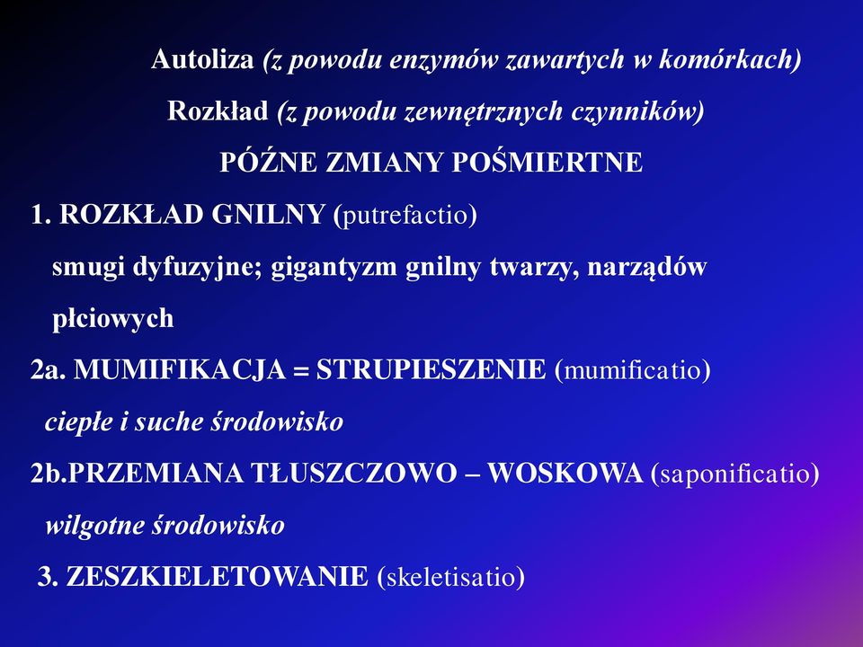 ROZKŁAD GNILNY (putrefactio) smugi dyfuzyjne; gigantyzm gnilny twarzy, narządów płciowych 2a.