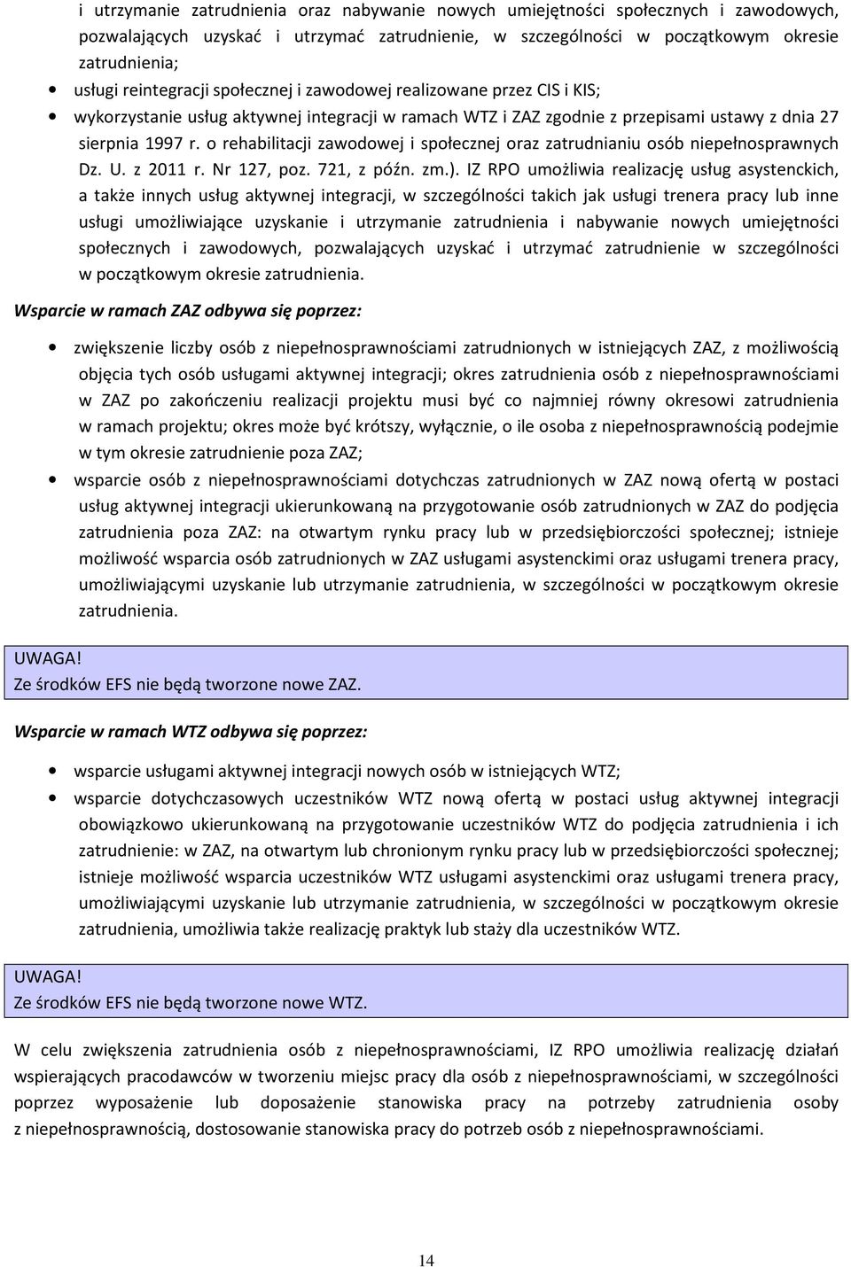 o rehabilitacji zawodowej i społecznej oraz zatrudnianiu osób niepełnosprawnych Dz. U. z 2011 r. Nr 127, poz. 721, z późn. zm.).