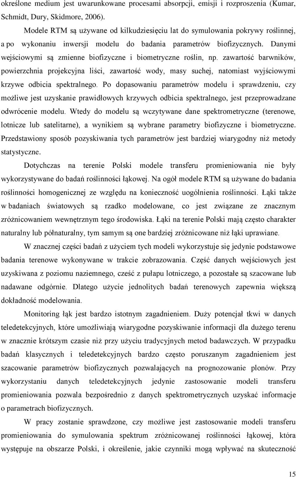Danymi wejściowymi są zmienne biofizyczne i biometryczne roślin, np.