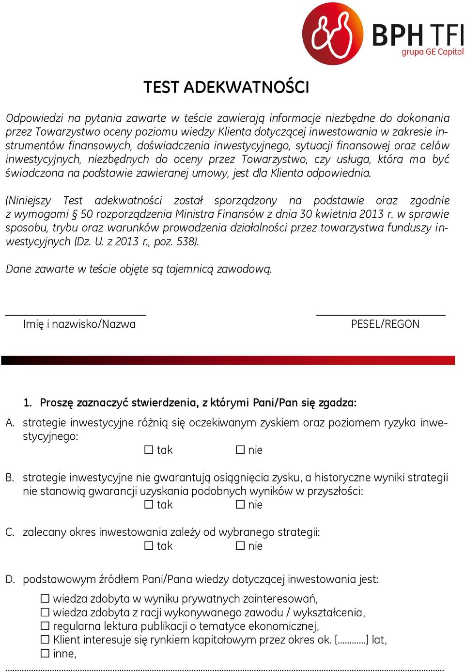jest dla Klienta odpowiednia. (Niniejszy Test adekwatności został sporządzony na podstawie oraz zgodnie z wymogami 50 rozporządzenia Ministra Finansów z dnia 30 kwietnia 2013 r.