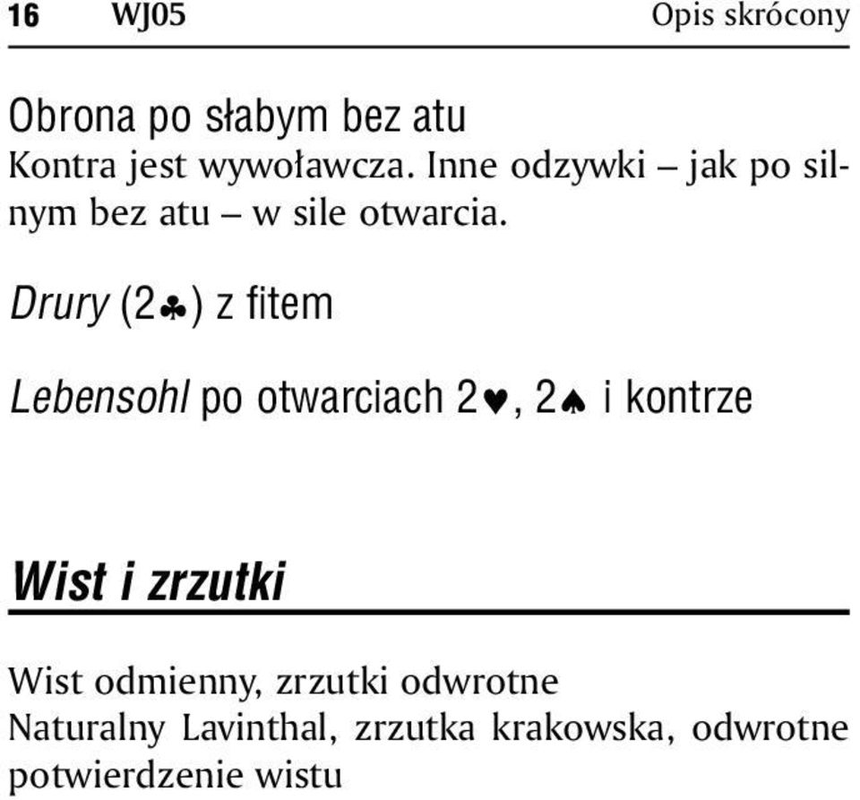 Drury (2 ) z fitem Lebensohl po otwarciach 2, 2 i kontrze Wist i