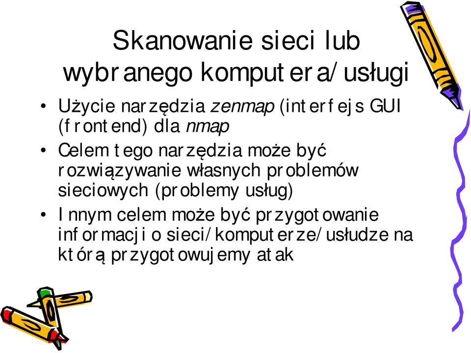 rozwiązywanie własnych problemów sieciowych (problemy usług) Innym celem