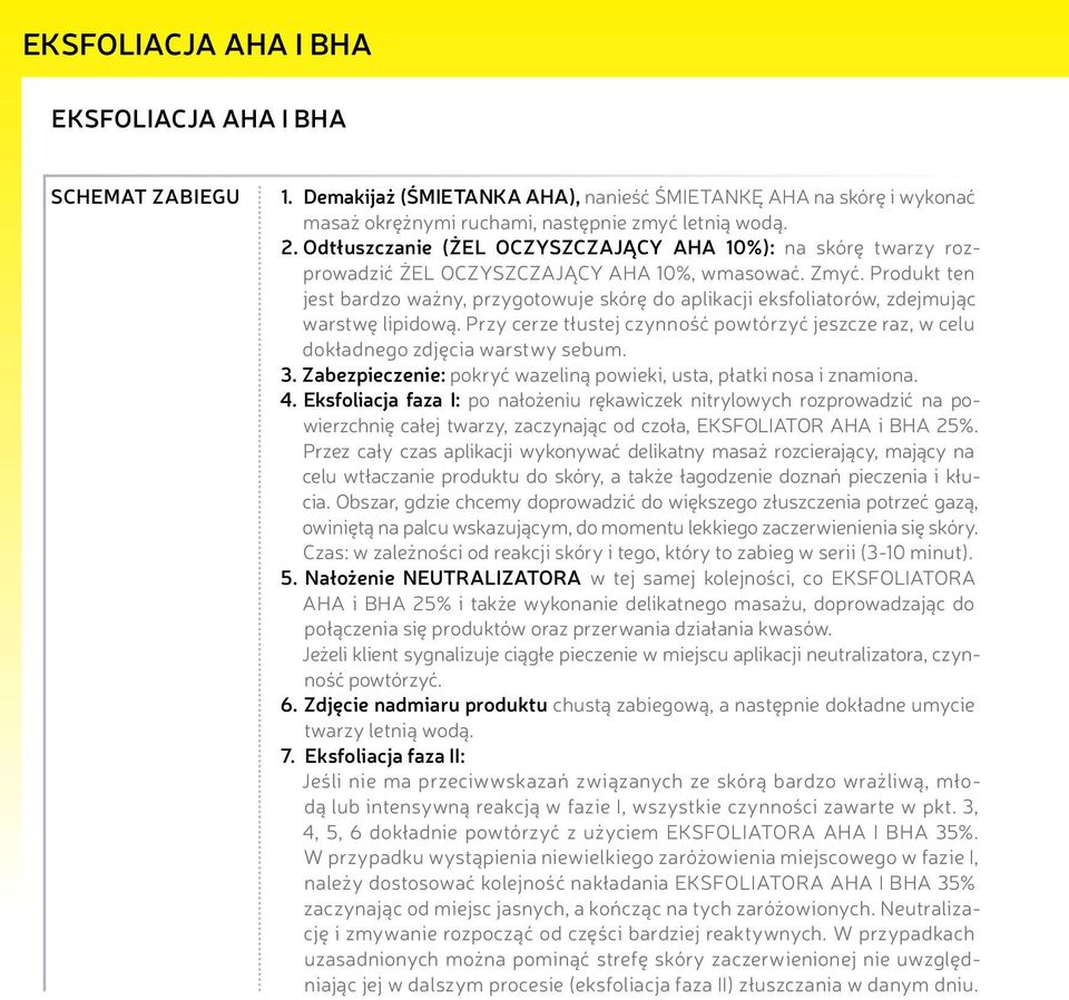 Produkt ten jest bardzo ważny, przygotowuje skórę do aplikacji eksfoliatorów, zdejmując warstwę lipidową. Przy cerze tłustej czynność powtórzyć jeszcze raz, w celu dokładnego zdjęcia warstwy sebum. 3.