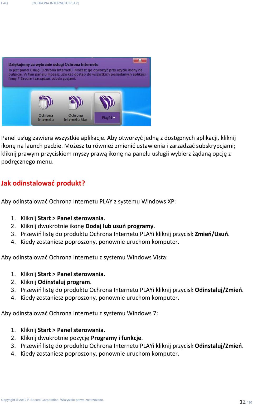 Aby odinstalować Ochrona Internetu PLAY z systemu Windows XP: 1. Kliknij Start > Panel sterowania. 2. Kliknij dwukrotnie ikonę Dodaj lub usuń programy. 3.