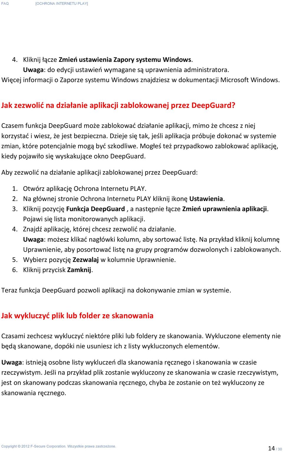 Czasem funkcja DeepGuard może zablokować działanie aplikacji, mimo że chcesz z niej korzystać i wiesz, że jest bezpieczna.