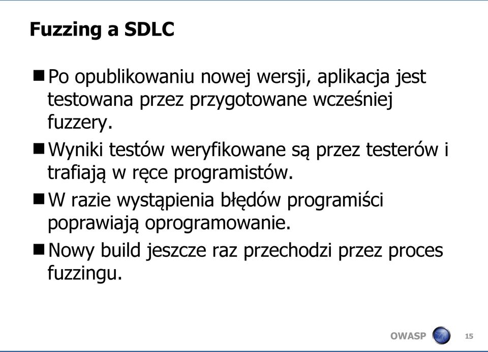 Wyniki testów weryfikowane są przez testerów i trafiają w ręce programistów.