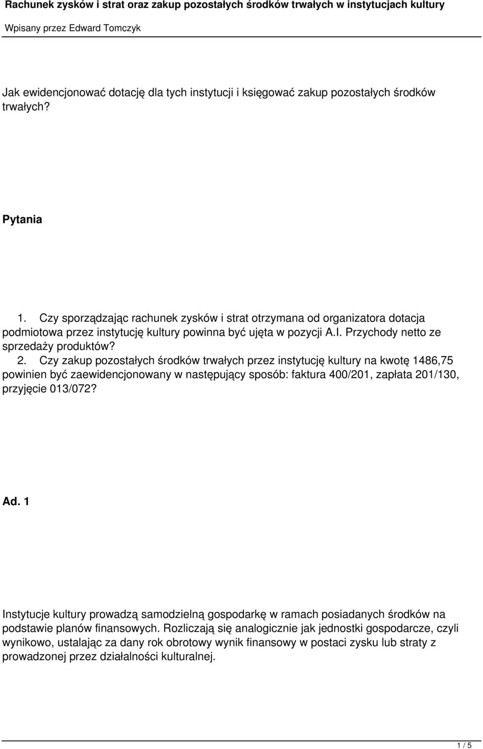 Czy zakup pozostałych środków trwałych przez instytucję kultury na kwotę 1486,75 powinien być zaewidencjonowany w następujący sposób: faktura 400/201, zapłata 201/130, przyjęcie 013/072? Ad.