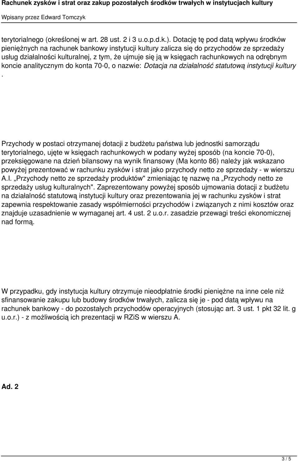 rachunkowych na odrębnym koncie analitycznym do konta 70-0, o nazwie: Dotacja na działalność statutową instytucji kultury.