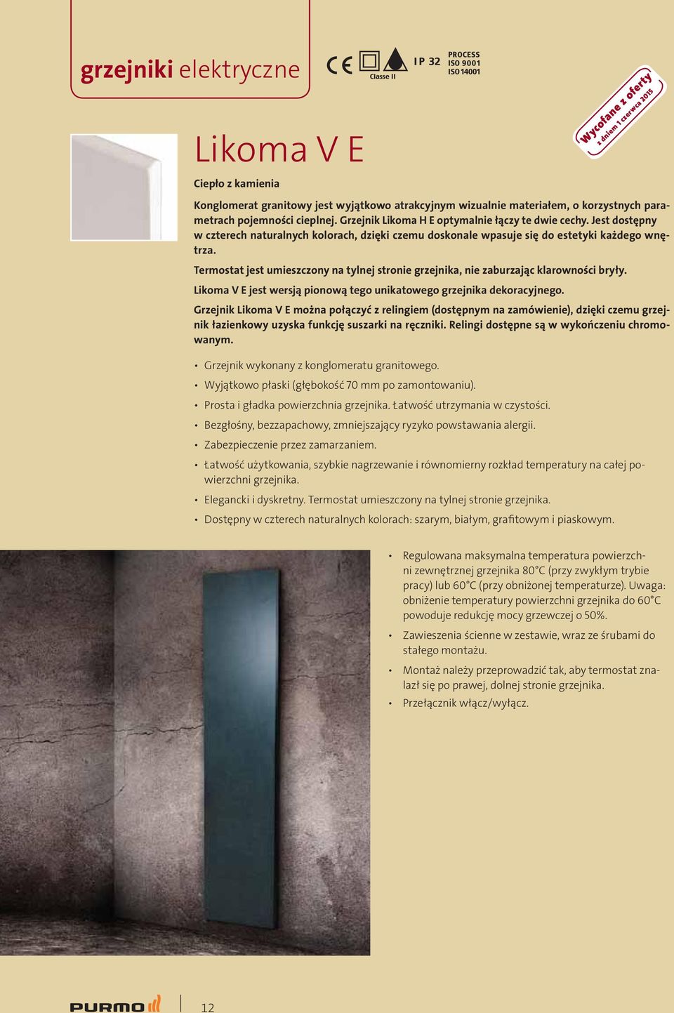 Termostat jest umieszczony na tylnej stronie grzejnika, nie zaburzając klarowności bryły. Likoma V E jest wersją pionową tego unikatowego grzejnika dekoracyjnego.