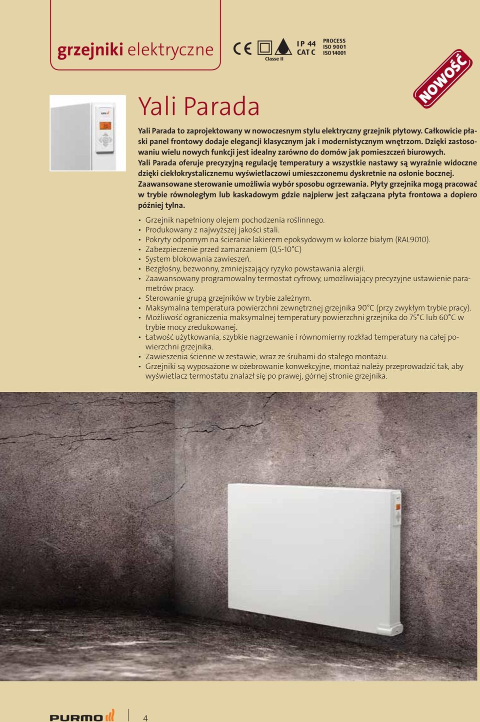 Yali Parada oferuje precyzyjną regulację temperatury a wszystkie nastawy są wyraźnie widoczne dzięki ciekłokrystalicznemu wyświetlaczowi umieszczonemu dyskretnie na osłonie bocznej.