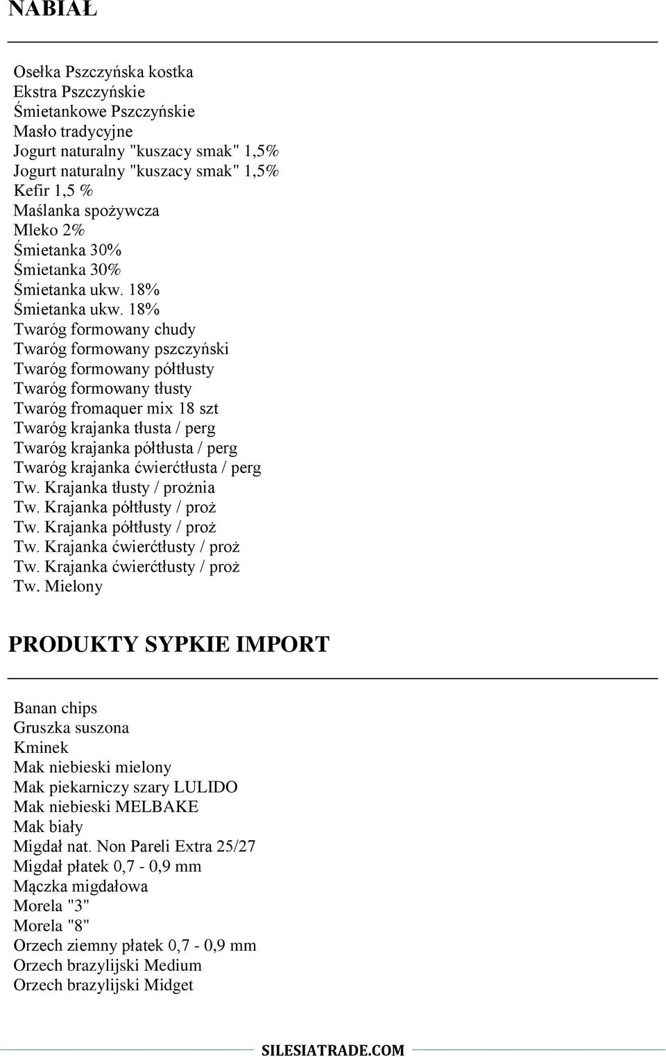 18% Twaróg formowany chudy Twaróg formowany pszczyński Twaróg formowany półtłusty Twaróg formowany tłusty Twaróg fromaquer mix 18 szt Twaróg krajanka tłusta / perg Twaróg krajanka półtłusta / perg