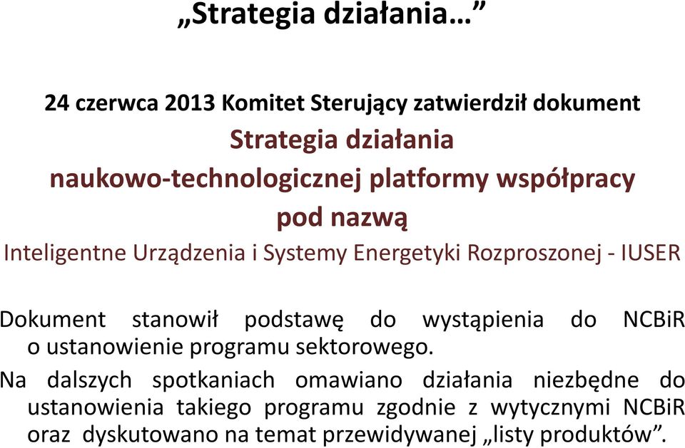 podstawę do wystąpienia do NCBiR o ustanowienie programu sektorowego.