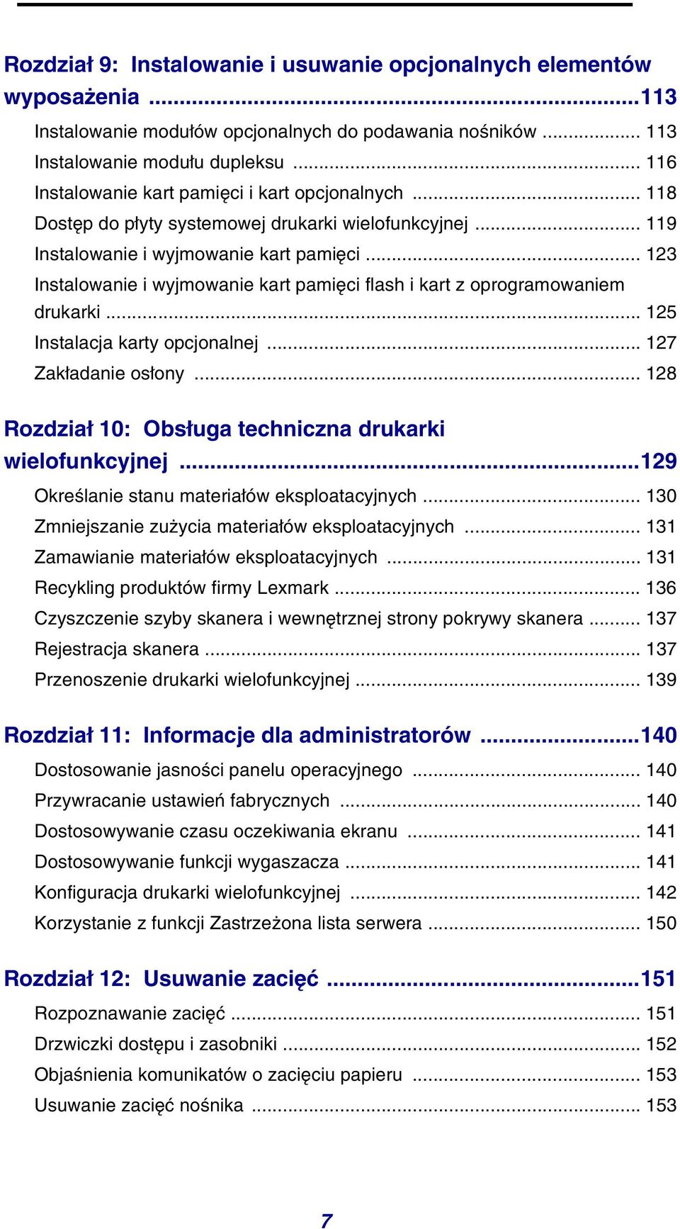 .. 123 Instalowanie i wyjmowanie kart pamięci flash i kart z oprogramowaniem drukarki... 125 Instalacja karty opcjonalnej... 127 Zakładanie osłony.