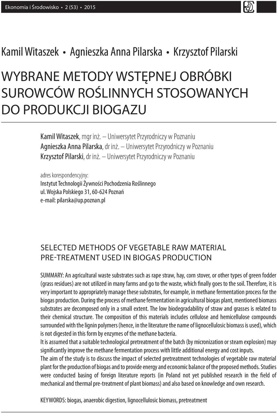 Uniwersytet Przyrodniczy w Poznaniu adres korespondencyjny: Instytut Technologii Żywności Pochodzenia Roślinnego ul. Wojska Polskiego 31, 60-624 Poznań e-mail: pilarska@up.poznan.