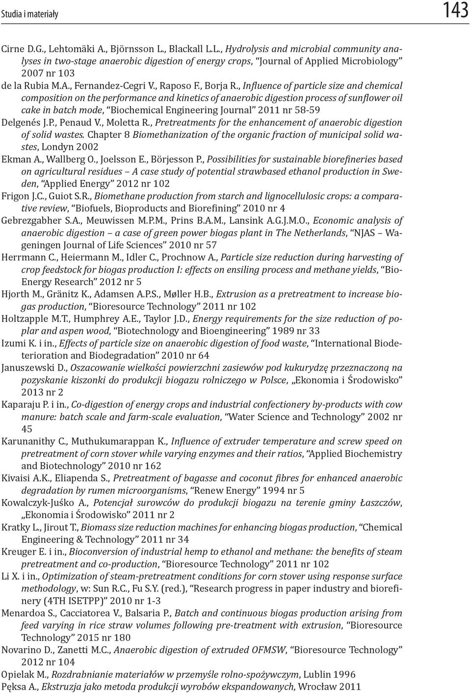 , In luence of particle size and chemical composition on the performance and kinetics of anaerobic digestion process of sun lower oil cake in batch mode, Biochemical Engineering Journal 2011 nr 58-59