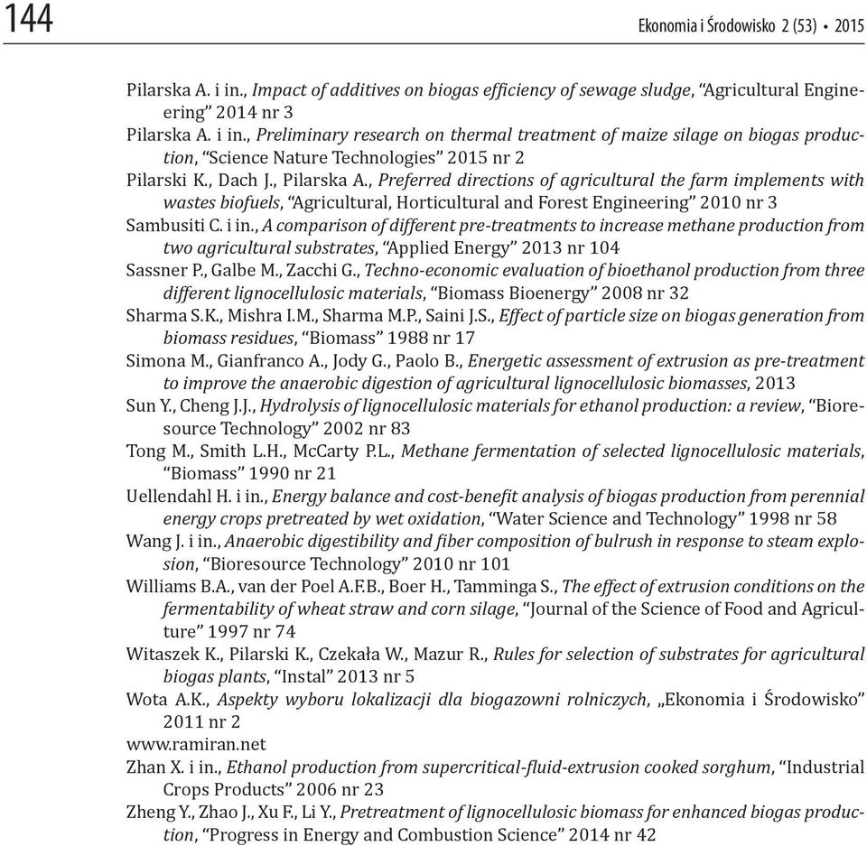 , A comparison of different pre-treatments to increase methane production from two agricultural substrates, Applied Energy 2013 nr 104 Sassner P., Galbe M., Zacchi G.
