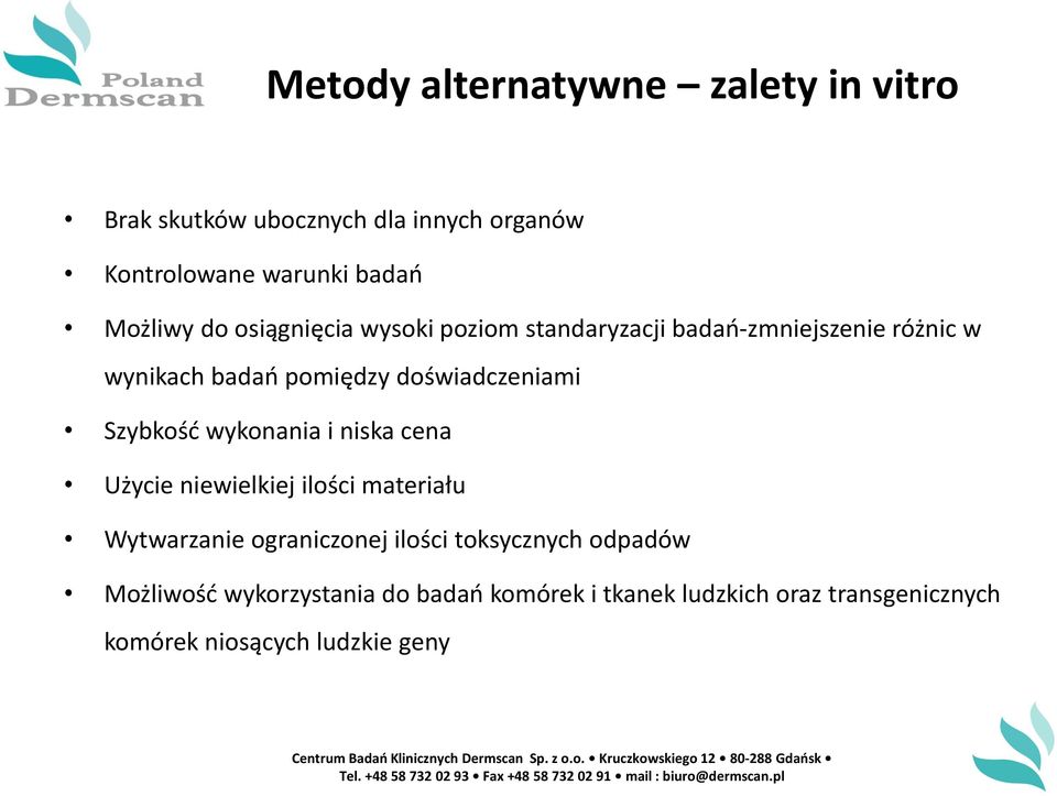 Szybkość wykonania i niska cena Użycie niewielkiej ilości materiału Wytwarzanie ograniczonej ilości toksycznych