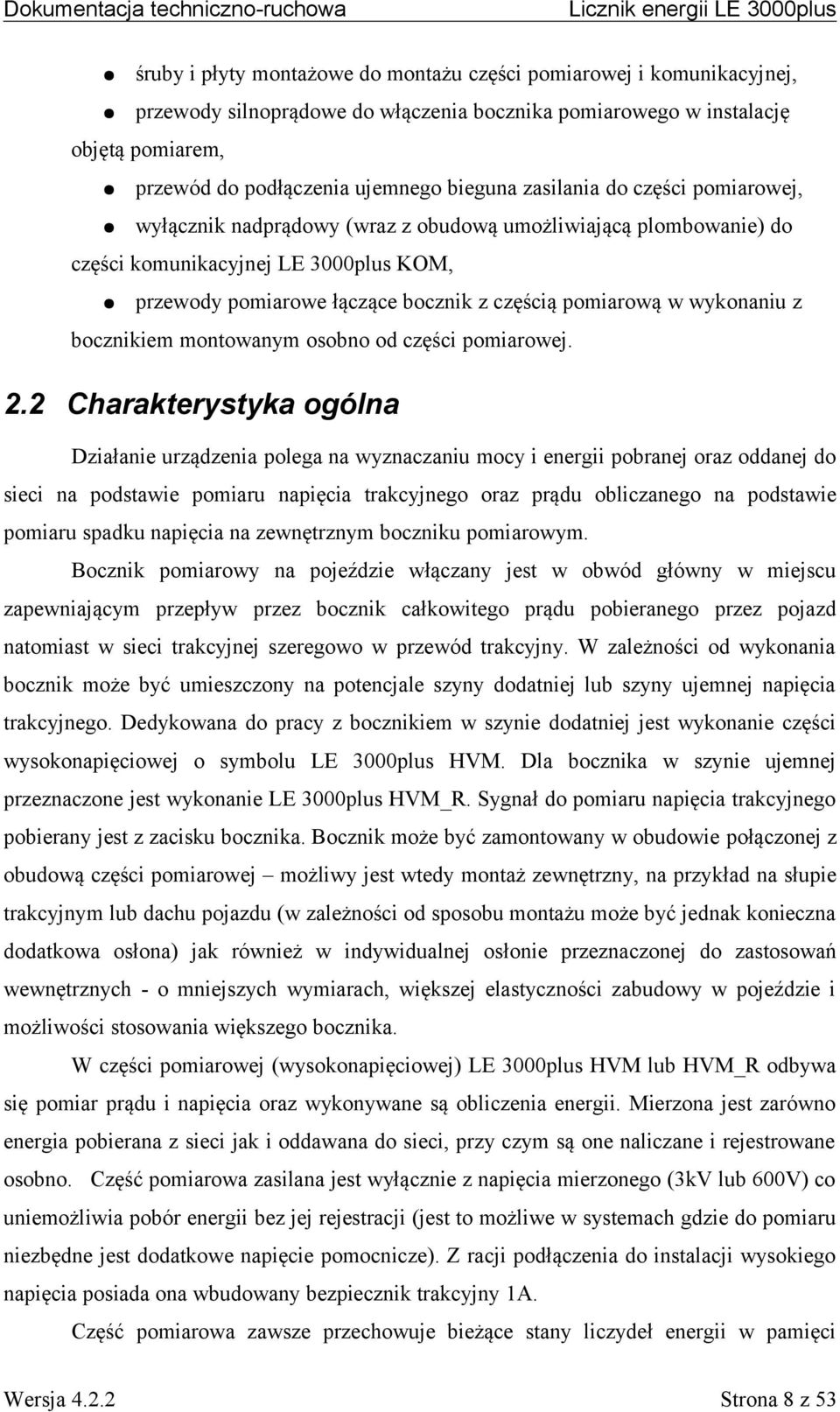wykonaniu z bocznikiem montowanym osobno od części pomiarowej. 2.