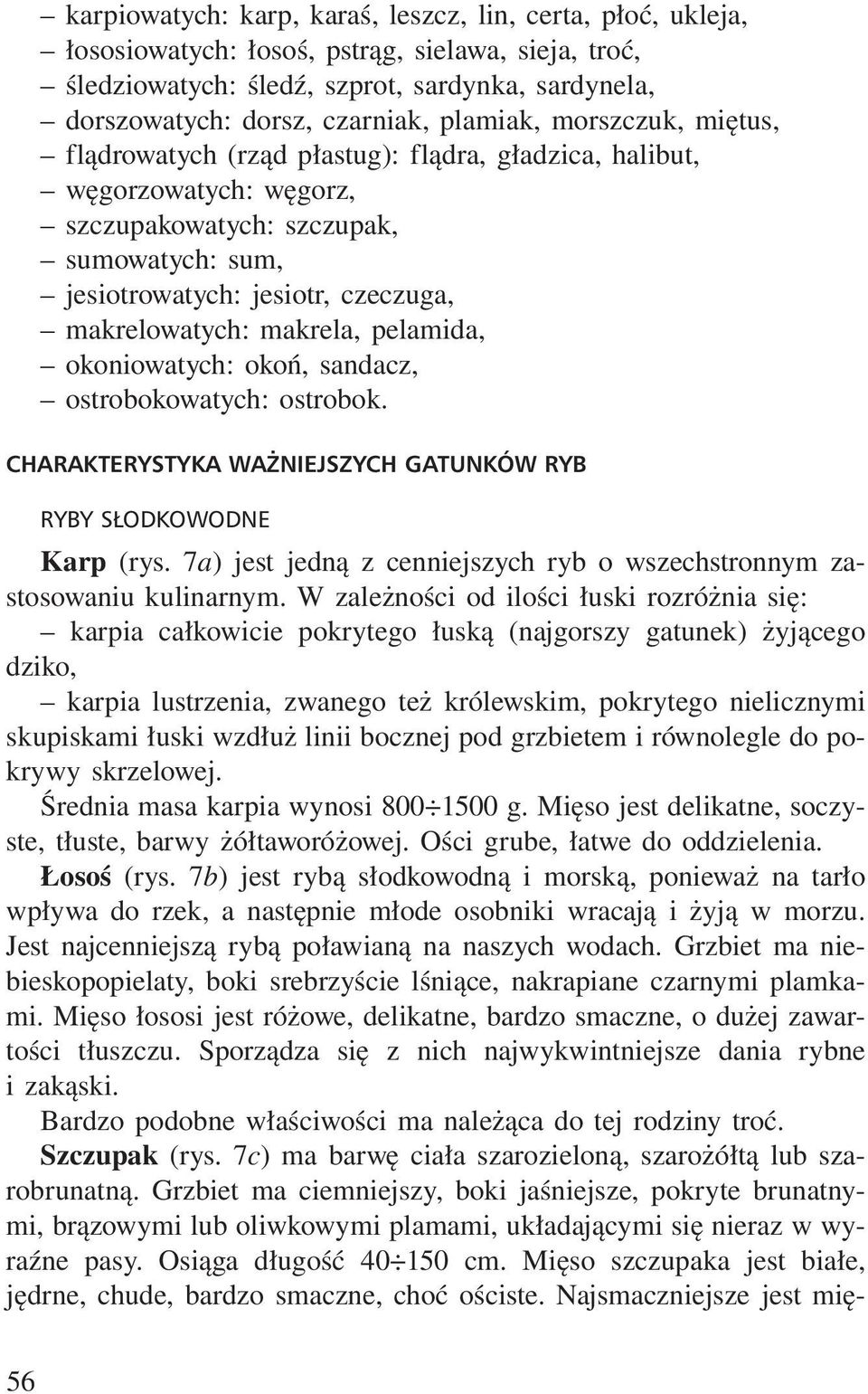 makrelowatych: makrela, pelamida, okoniowatych: okoń, sandacz, ostrobokowatych: ostrobok. CHARAKTERYSTYKA WA NIEJSZYCH GATUNKÓW RYB RYBY S ODKOWODNE Karp (rys.