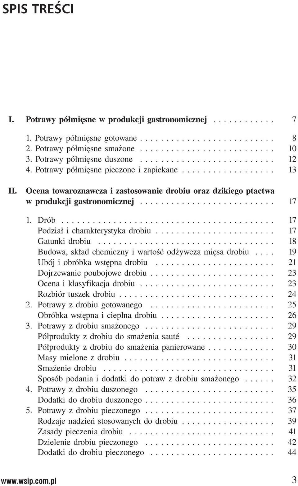 Ocena towaroznawcza i zastosowanie drobiu oraz dzikiego ptactwa w produkcji gastronomicznej.......................... 17 1. Drób......................................... 17 Podział i charakterystyka drobiu.
