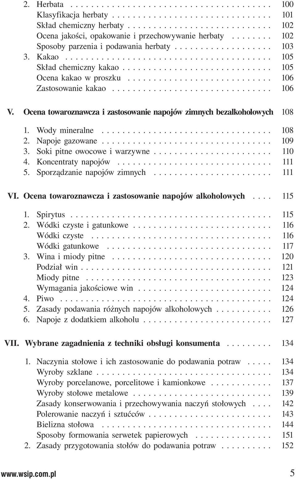 ........................... 106 Zastosowanie kakao............................... 106 V. Ocena towaroznawcza i zastosowanie napojów zimnych bezalkoholowych 108 1. Wody mineralne................................. 108 2.