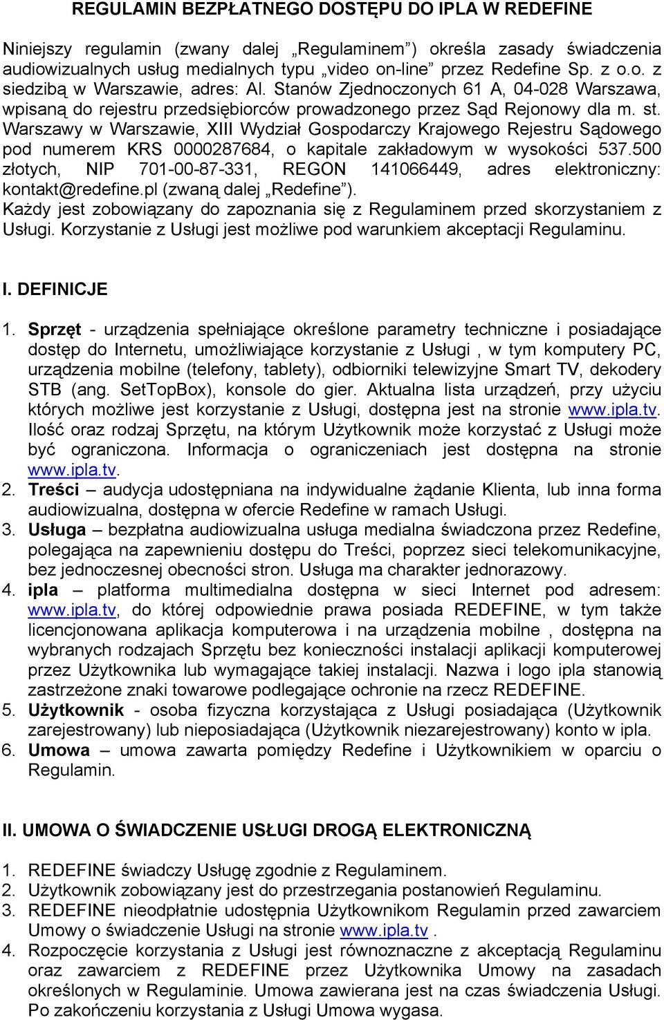 Warszawy w Warszawie, XIII Wydział Gospodarczy Krajowego Rejestru Sądowego pod numerem KRS 0000287684, o kapitale zakładowym w wysokości 537.