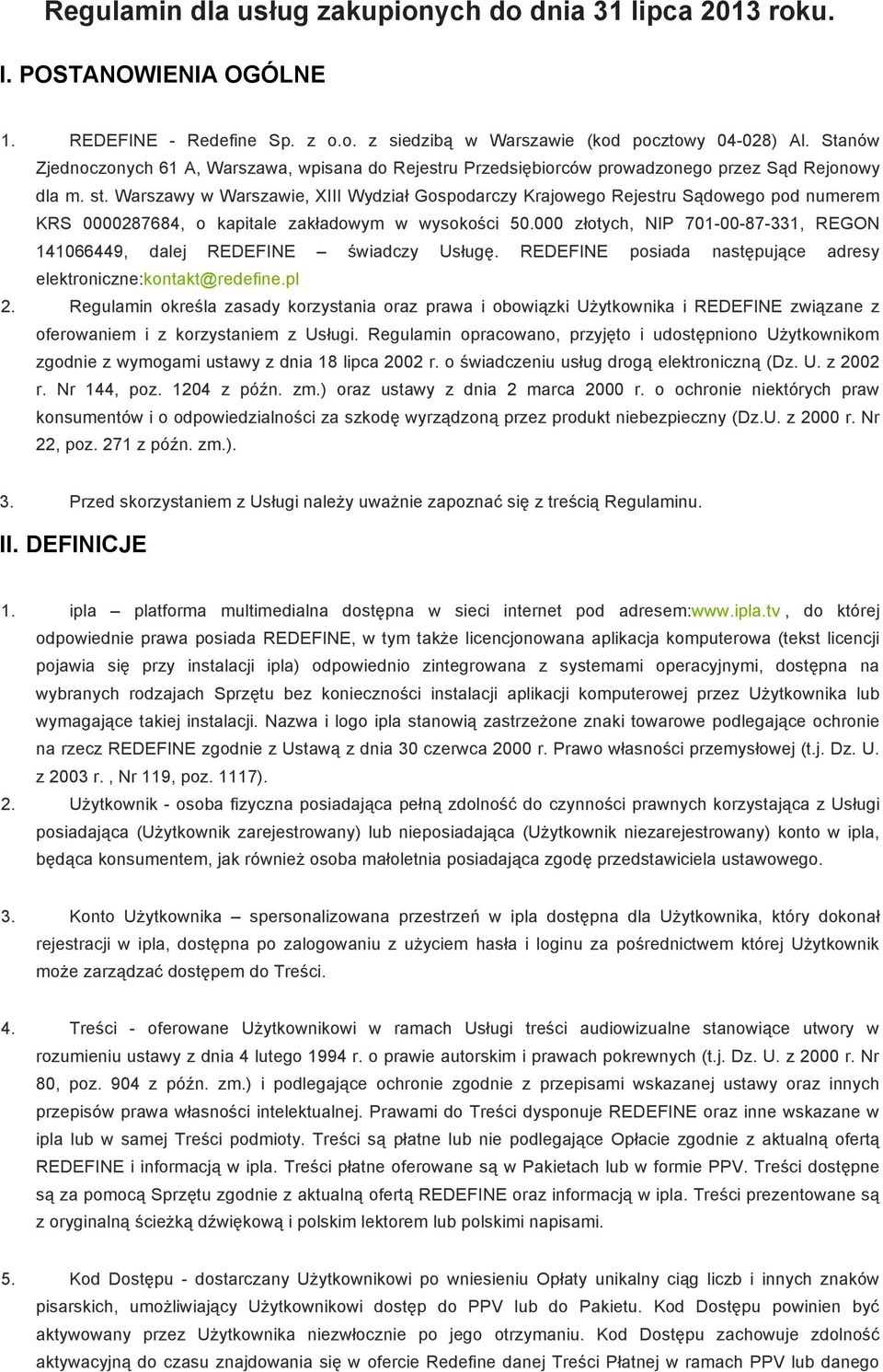 Warszawy w Warszawie, XIII Wydział Gospodarczy Krajowego Rejestru Sądowego pod numerem KRS 0000287684, o kapitale zakładowym w wysokości 50.