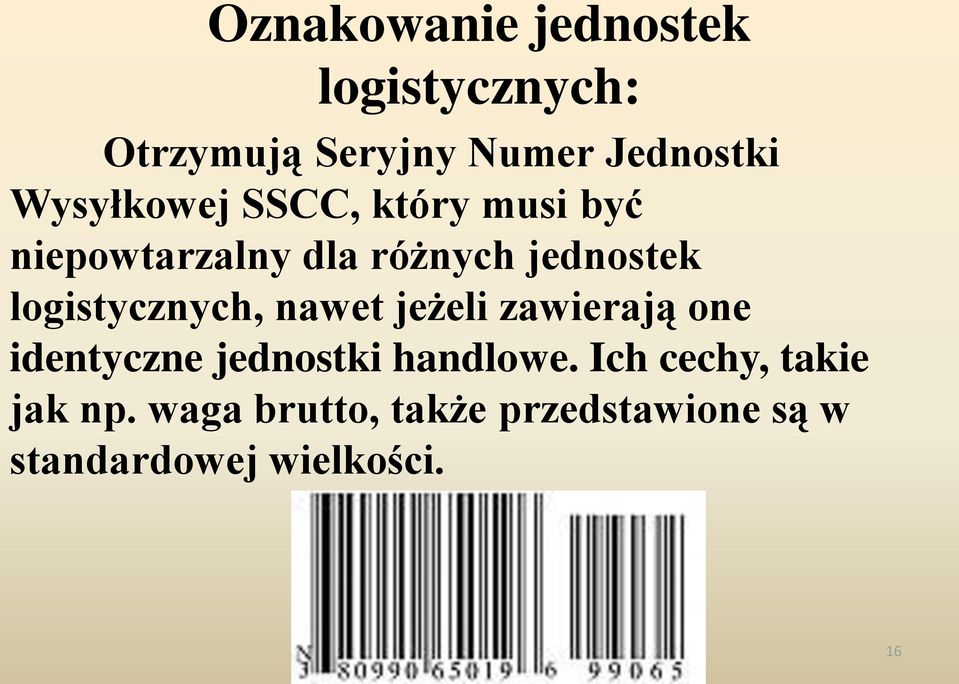 logistycznych, nawet jeżeli zawierają one identyczne jednostki handlowe.