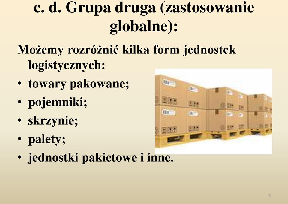 logistycznych: towary pakowane; pojemniki;