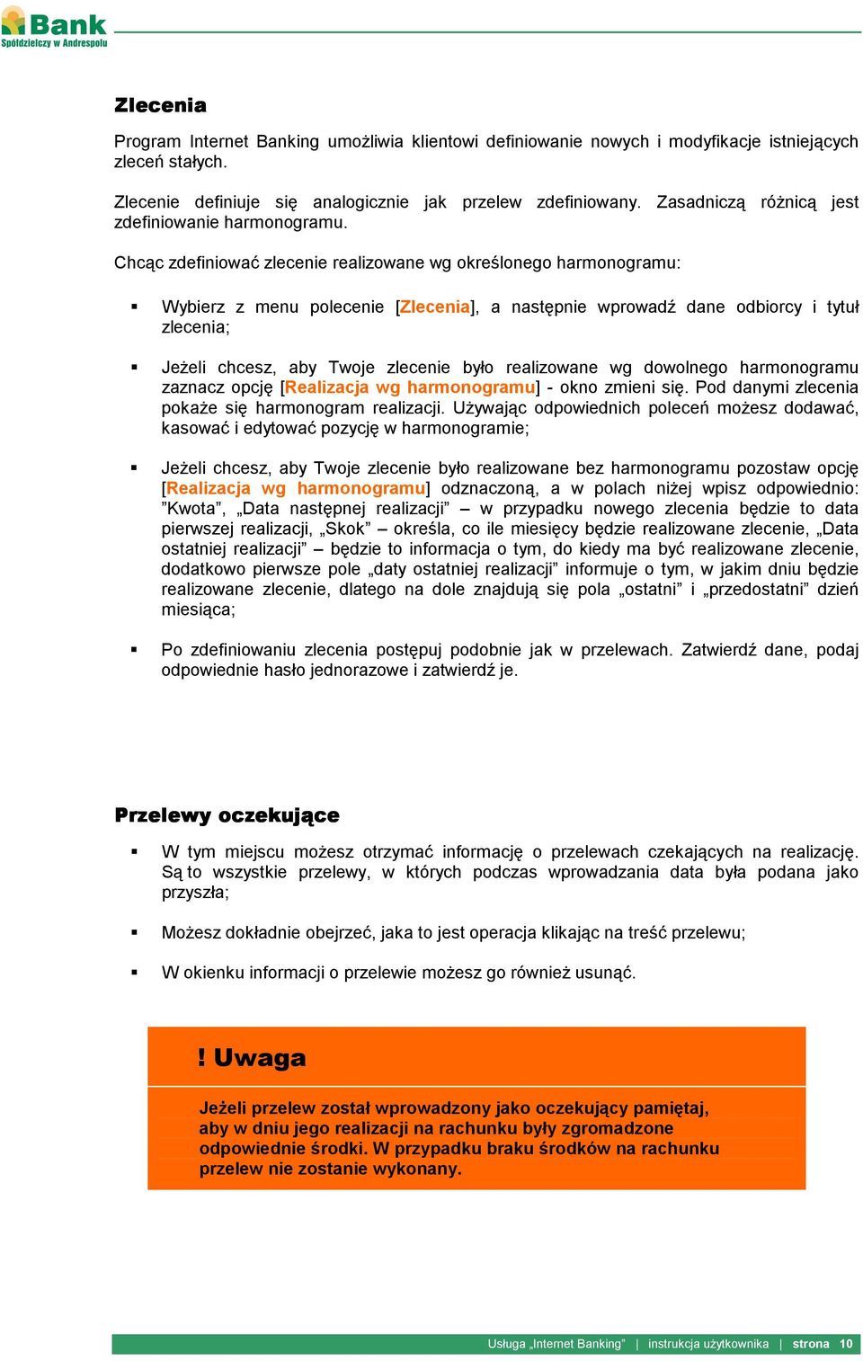 Chcąc zdefiniować zlecenie realizowane wg określonego harmonogramu: Wybierz z menu polecenie [Zlecenia], a następnie wprowadź dane odbiorcy i tytuł zlecenia; Jeżeli chcesz, aby Twoje zlecenie było