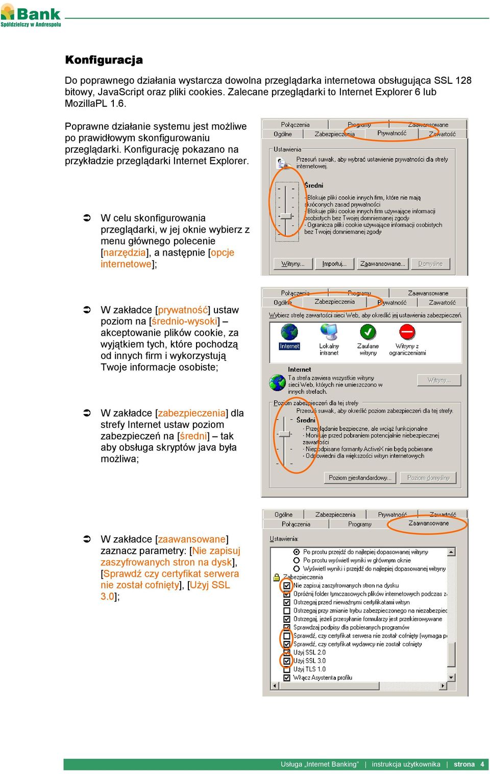 W celu skonfigurowania przeglądarki, w jej oknie wybierz z menu głównego polecenie [narzędzia], a następnie [opcje internetowe]; W zakładce [prywatność] ustaw poziom na [średnio-wysoki] akceptowanie