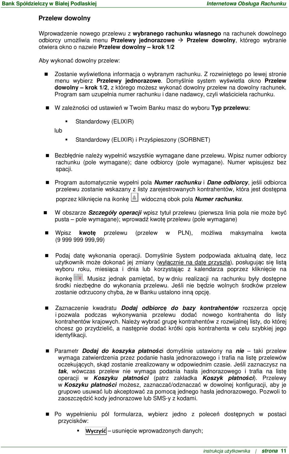 Domyślnie system wyświetla okno Przelew dowolny krok 1/2, z którego możesz wykonać dowolny przelew na dowolny rachunek. Program sam uzupełnia numer rachunku i dane nadawcy, czyli właściciela rachunku.