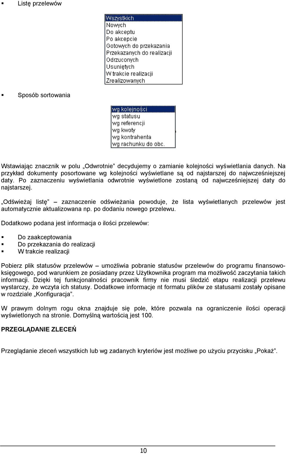 Po zaznaczeniu wyświetlania odwrotnie wyświetlone zostaną od najwcześniejszej daty do najstarszej.