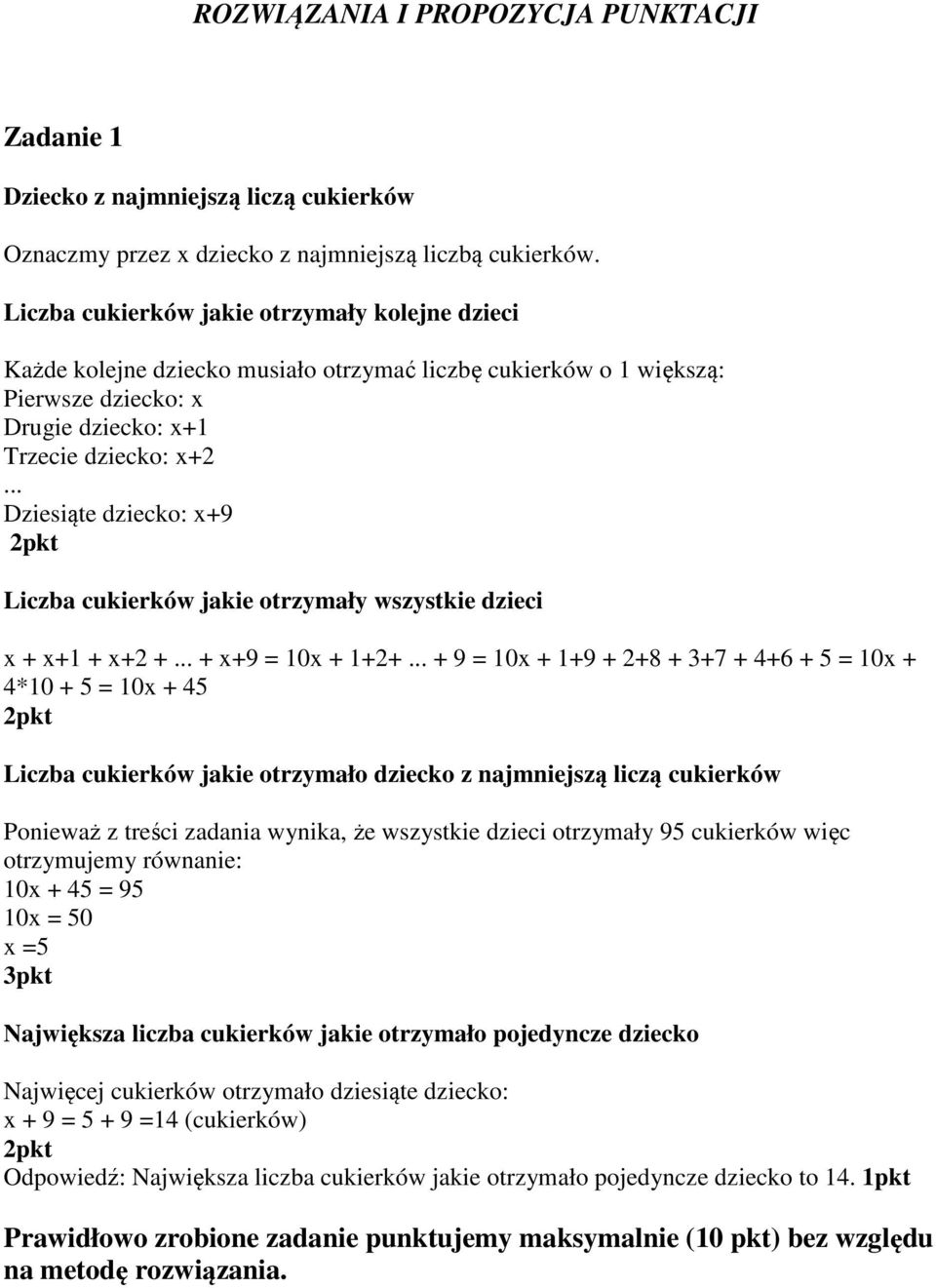 .. Dziesiąte dziecko: x+9 Liczba cukierków jakie otrzymały wszystkie dzieci x + x+1 + x+ +... + x+9 = 10x + 1++.