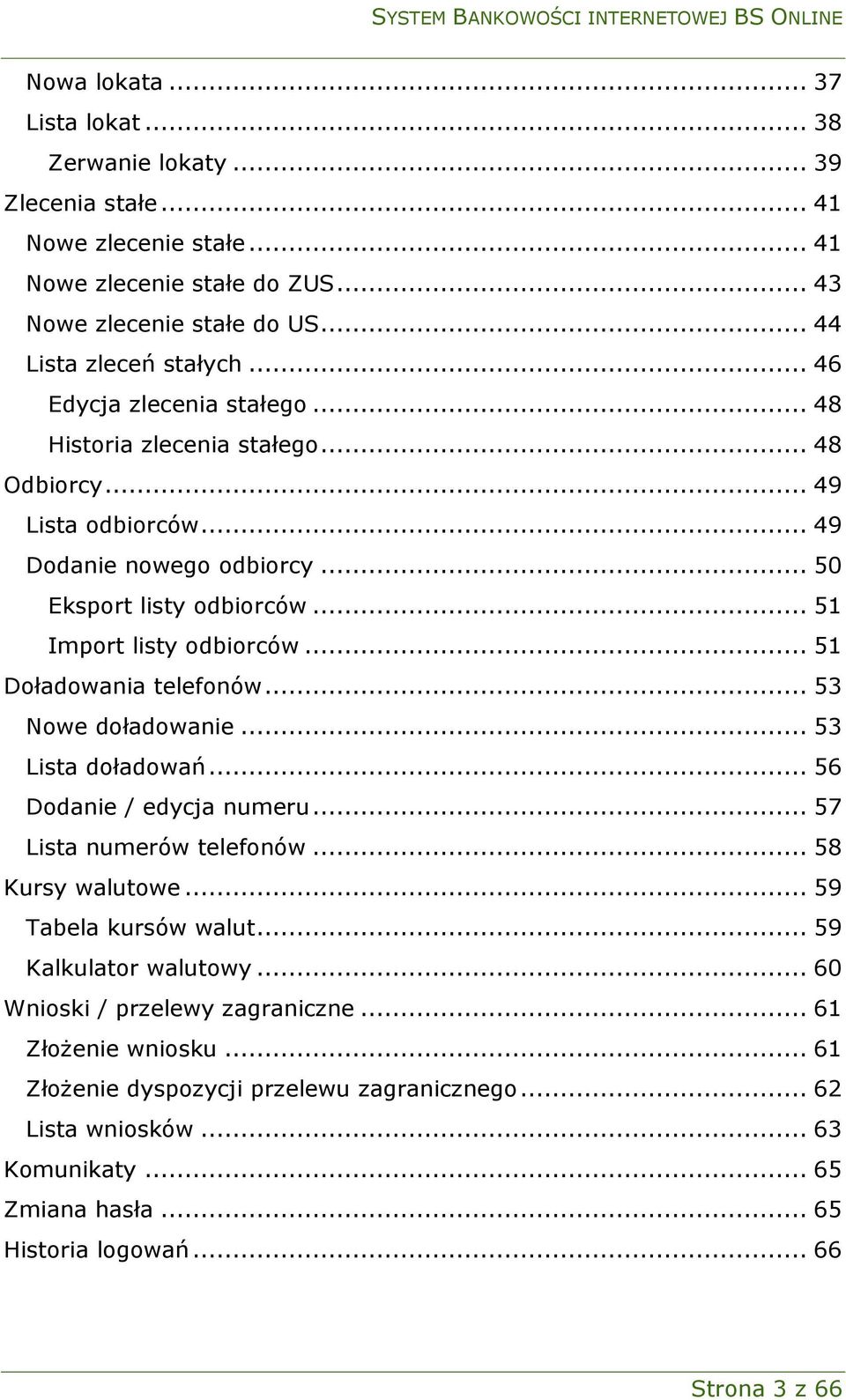 .. 51 Doładowania telefonów... 53 Nowe doładowanie... 53 Lista doładowań... 56 Dodanie / edycja numeru... 57 Lista numerów telefonów... 58 Kursy walutowe... 59 Tabela kursów walut.