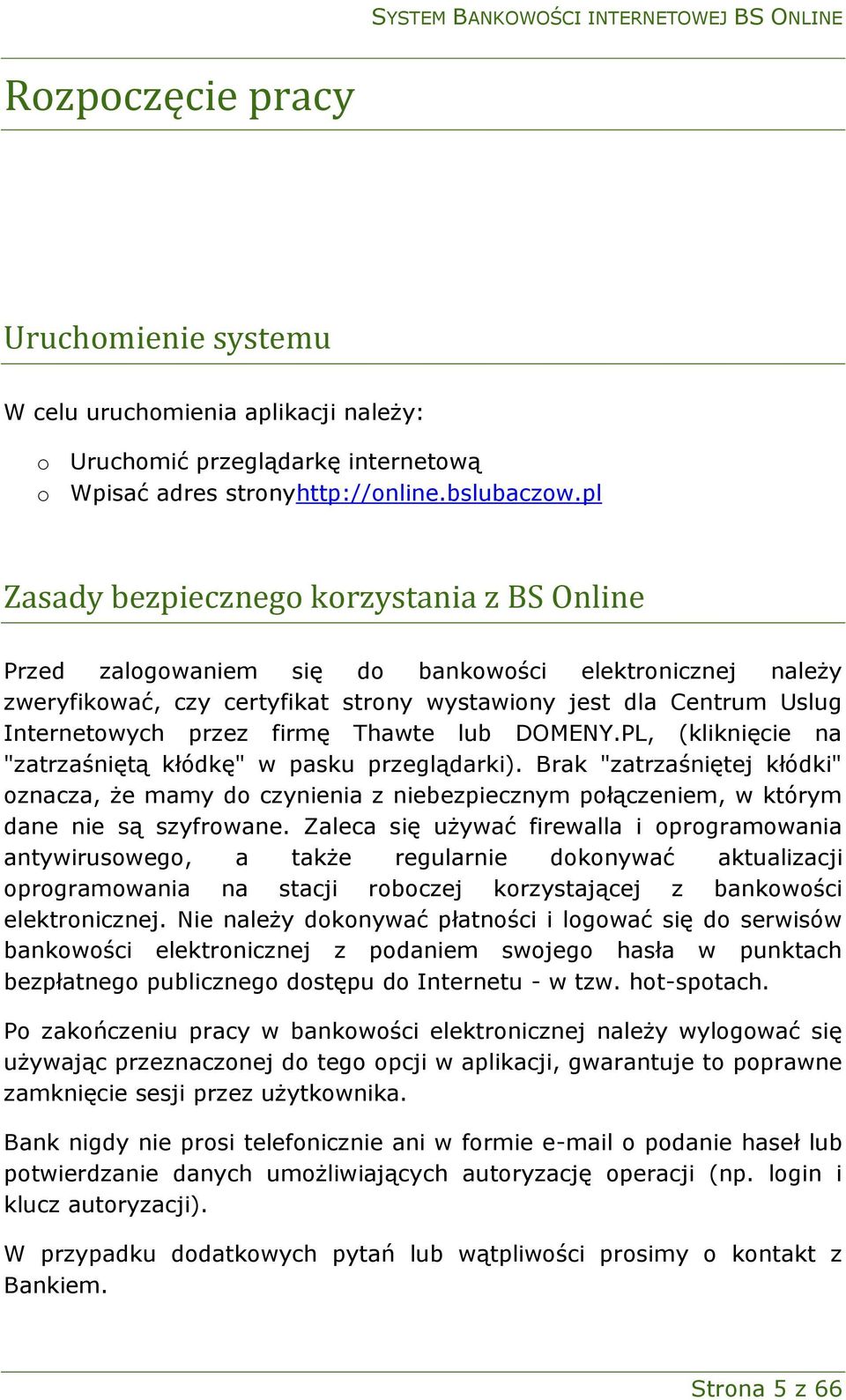 firmę Thawte lub DOMENY.PL, (kliknięcie na "zatrzaśniętą kłódkę" w pasku przeglądarki).