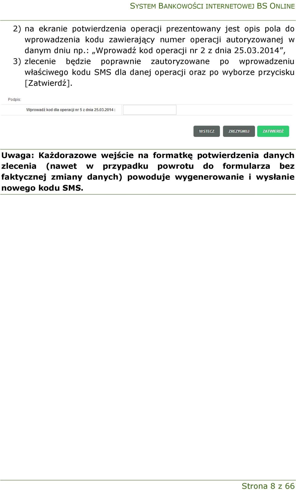 2014, 3) zlecenie będzie poprawnie zautoryzowane po wprowadzeniu właściwego kodu SMS dla danej operacji oraz po wyborze przycisku