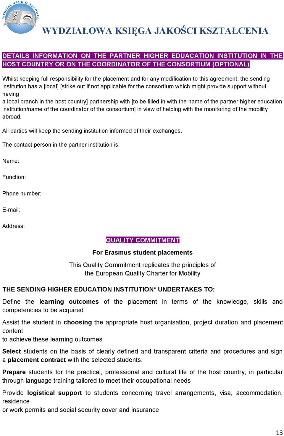 country] partnership with [to be filled in with the name of the partner higher education institution/name of the coordinator of the consortium] in view of helping with the monitoring of the mobility